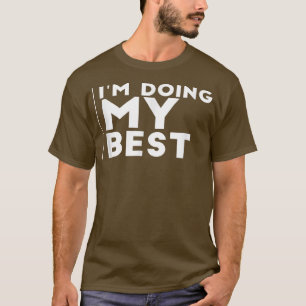 Doing My Best Cute Funny Feminism Optimistic  T-Shirt