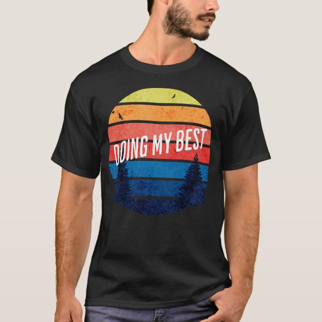 Doing My Best Funny Motivational Shirt (Front)
