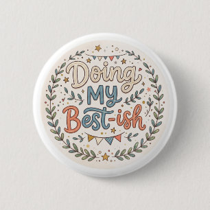 Doing my Best-ish Funny Quote 2 Inch Round Button