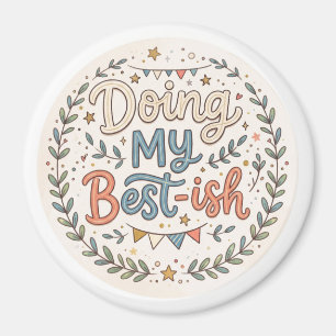 Doing my Best-ish Funny Quote Magnet