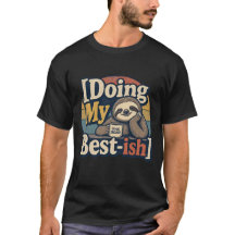 Doing My Best-ish – Funny T-Shirt