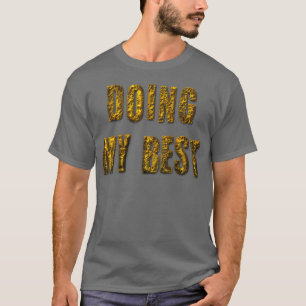 Doing my best T-Shirt