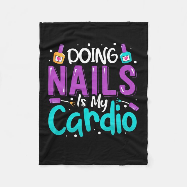 Doing Nails Is My Cardio Fleece Blanket (Front)