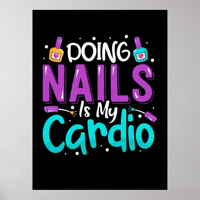 Doing Nails Is My Cardio Poster (Front)