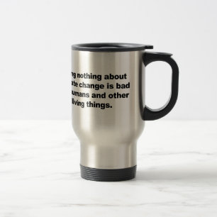 Doing nothing about climate change travel mug