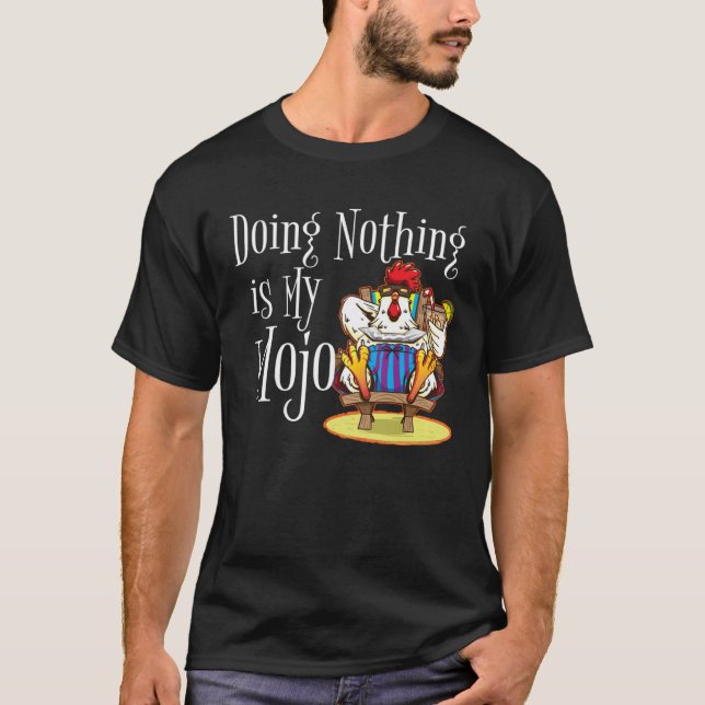Doing Nothing Is My Mojo Rooster Chicken On Beach  T-Shirt (Front)