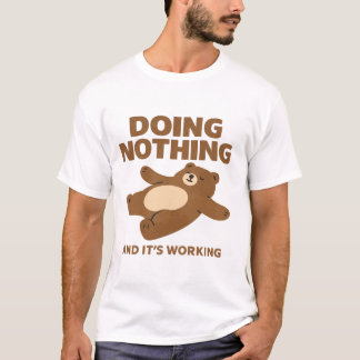 DOING NOTHING T-Shirt