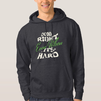 Doing Right Even When It's Hard Quote Hoodie