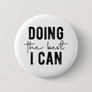 Doing the Best I Can 2 Inch Round Button