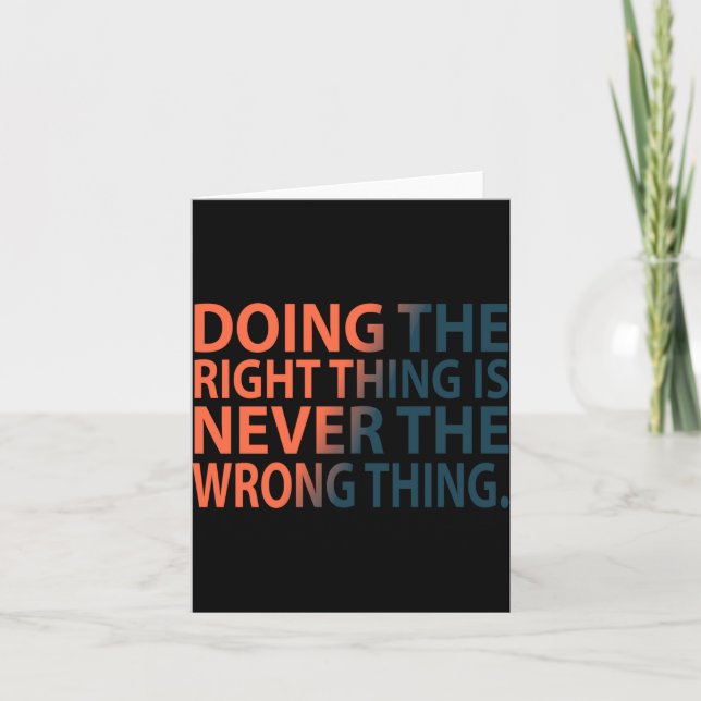 Doing The Right Thing Is Never The Wrong Thing T S Card (Front)