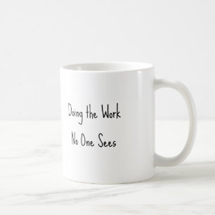 Doing the Work No One Sees Caregiver Mug