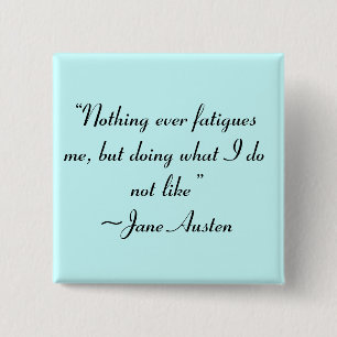 Doing What I Do Not Like Jane Austen Quote 2 Inch Square Button