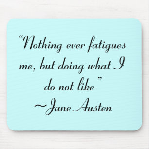 Doing What I Do Not Like Jane Austen Quote Mouse Pad
