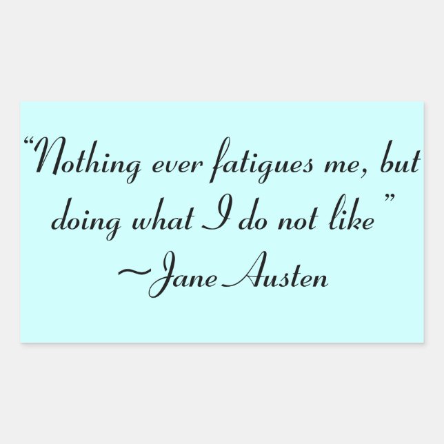 Doing What I Do Not Like Jane Austen Quote Sticker (Front)
