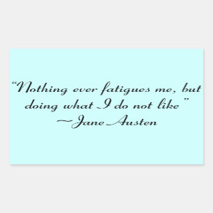 Doing What I Do Not Like Jane Austen Quote Sticker