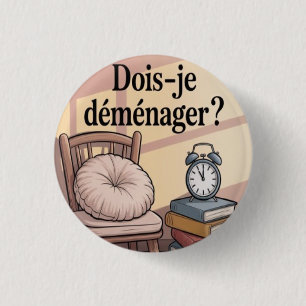 Dois-je déménager ? 1 inch round button