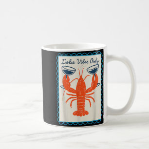 Dolce Vibes Only Lobster Wine Retro Fun Summer Coffee Mug