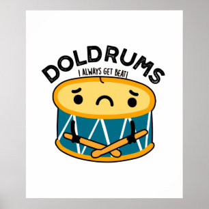 Doldrums Funny Sad Drummer Drum Pun  Poster