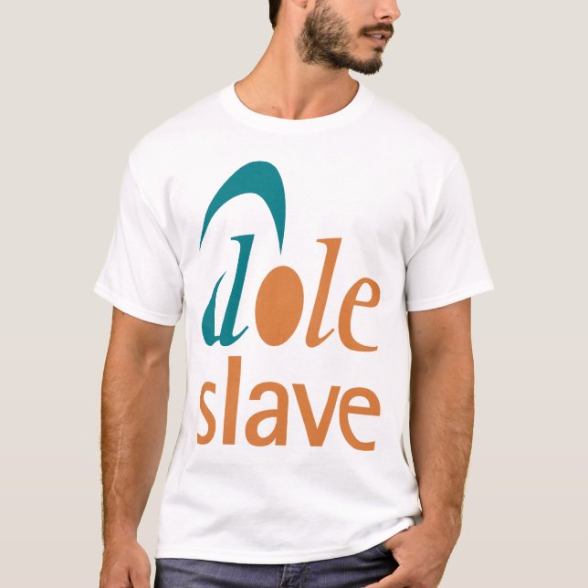 Dole Slave T-Shirt (Front)