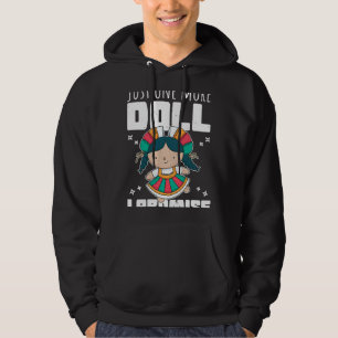 Doll Collector Funny Quote Just One More Doll I Pr Hoodie