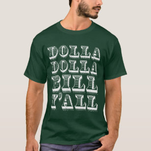 Dolla Dolla Bill Yall Cash Money Dollars T-Shirt