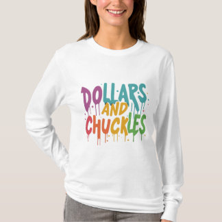 Dollars and chuckles T-Shirt