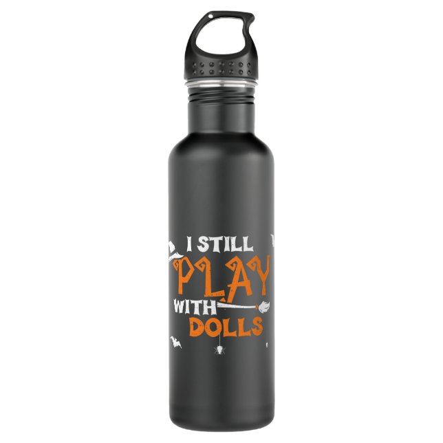 Dolls I Still Play With Dolls Halloween Sayings 710 Ml Water Bottle (Front)