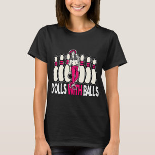 Dolls with Balls 1 T-Shirt