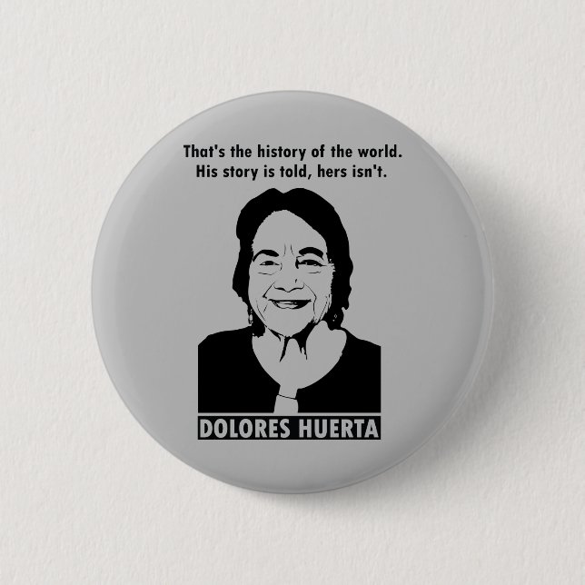 Dolores Huerta Quote Button (Front)