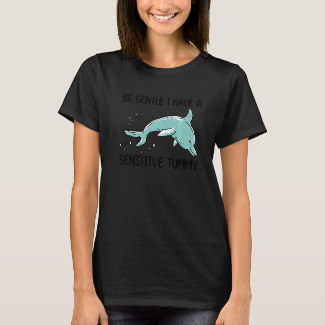 dolphin be gentle i have a sensitive tummy retro   T-Shirt (Front)