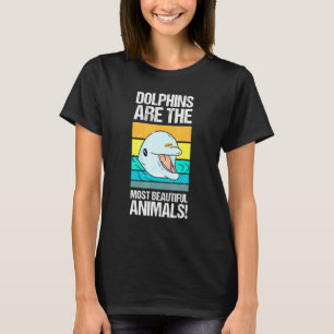Dolphin Is Beautiful -  Idea Tooth Whale Fish T-Shirt