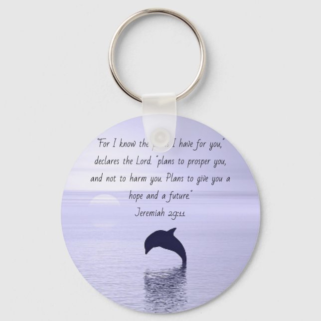 Dolphin keychain; Jeremiah 29:11 Keychain (Front)