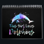 dolphin lover gift this girl loves dolphins calendar<br><div class="desc">dolphin lover gift this girl loves dolphins</div>