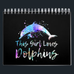 dolphin lover gift this girl loves dolphins calendar<br><div class="desc">dolphin lover gift this girl loves dolphins</div>