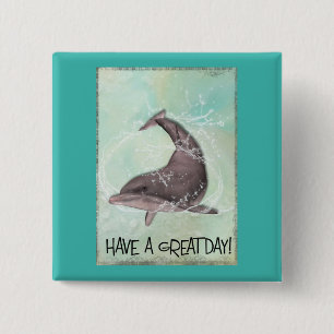 Dolphin Splashing Around Says Have A Great Day 2 Inch Square Button