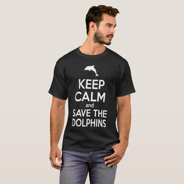 Dolphin T Shirt Keep Calm And Save The Dolphins (Front Full)