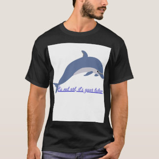 Dolphin Totem: This is not Art, it's a Message T-Shirt