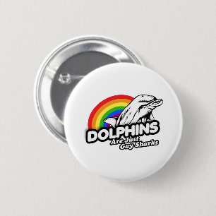 Dolphins are just gay sharks 2 inch round button