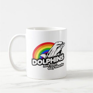 Dolphins are just gay sharks coffee mug
