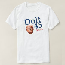 Dolt 45 Funny Anti Trump T-Shirt