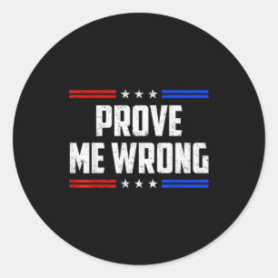 Dom Prove Me Wrong Funny Jokes Men Women Boys Girl Classic Round Sticker