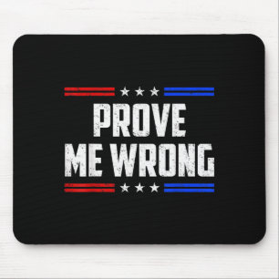 Dom Prove Me Wrong Funny Jokes Men Women Boys Girl Mouse Pad