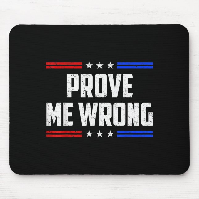Dom Prove Me Wrong Funny Jokes Men Women Boys Girl Mouse Pad (Front)