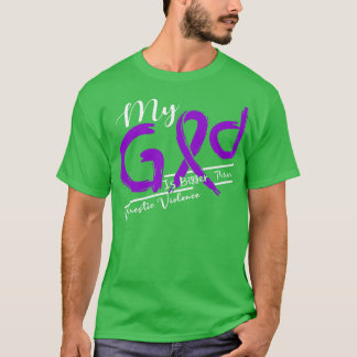 Domestic Violence Awareness My God Is Stronger In T-Shirt