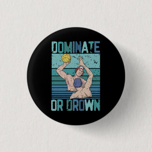 Dominate Or Down Retro Water Polo Player Vintage S 1 Inch Round Button