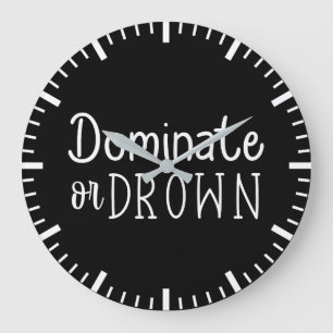 Dominate or Drown - Hustle, Gym, Success Large Clock