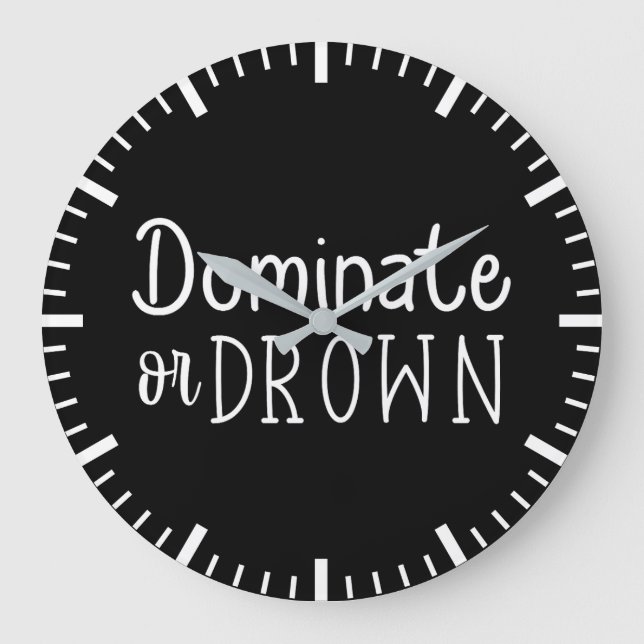 Dominate or Drown - Hustle, Gym, Success Large Clock (Front)