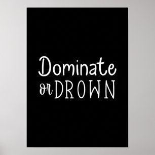 Dominate or Drown - Hustle, Gym, Success Poster