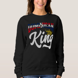 Dominican King Dominican Republic Dominican Sweatshirt