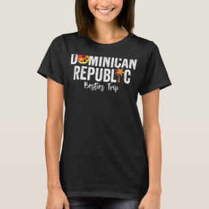 Dominican Republic Besties Trip Matchig Group Desi T-Shirt